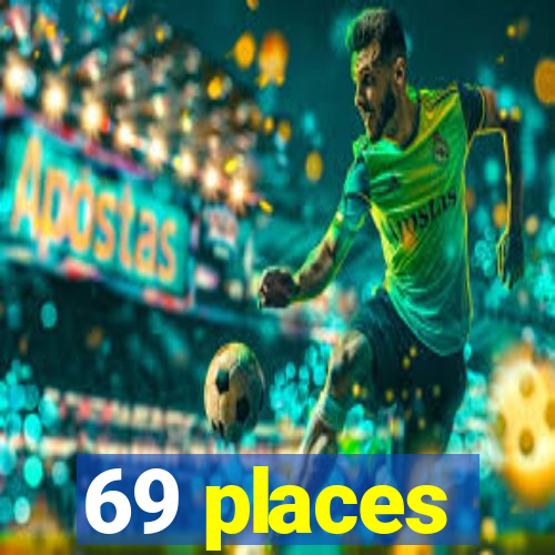 69 places